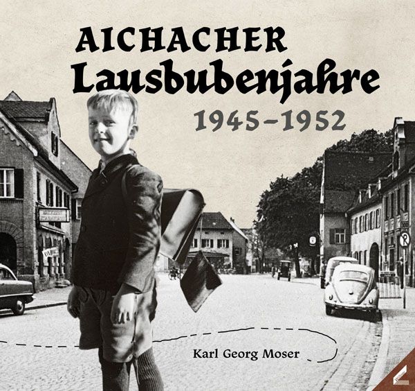 Lausbubenjahre Karl Georg Moser